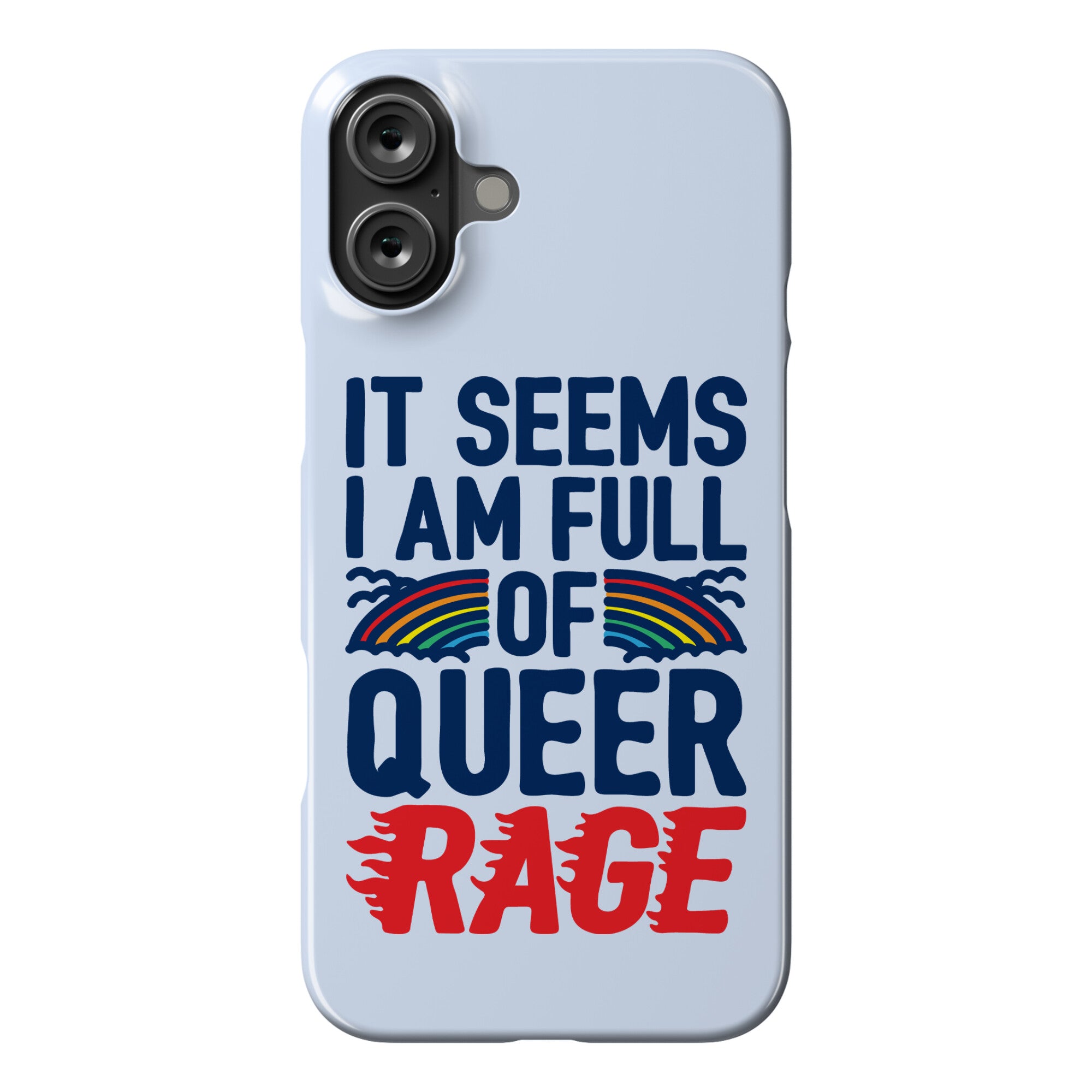It Seems I Am Full of Queer Rage Phone Case